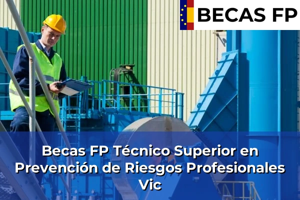 Becas FP Técnico Superior en Prevención de Riesgos Profesionales en Vic