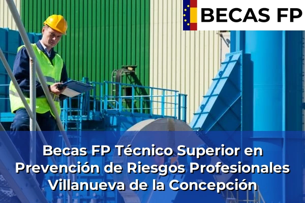 Becas FP Técnico Superior en Prevención de Riesgos Profesionales en Villanueva de la Concepción