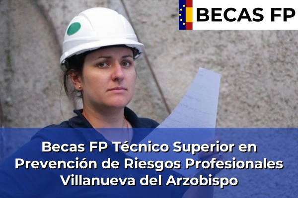 Becas FP Técnico Superior en Prevención de Riesgos Profesionales en Villanueva del Arzobispo