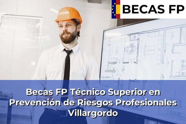 Becas FP Técnico Superior en Prevención de Riesgos Profesionales en Villargordo