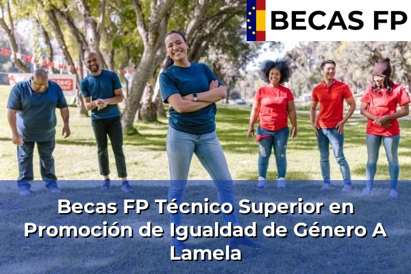 Becas FP Técnico Superior en Promoción de Igualdad de Género en Ourense 3 Becas FP Técnico Superior en Promoción de Igualdad de Género en A Lamela