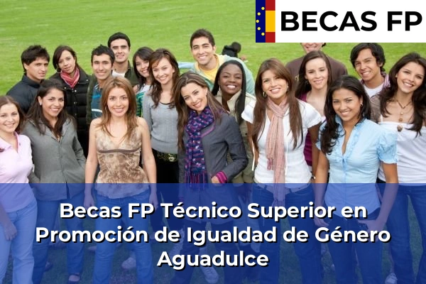 Becas FP Técnico Superior en Promoción de Igualdad de Género en Aguadulce