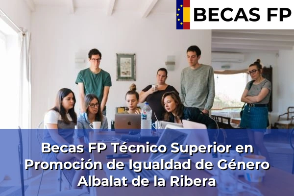 Becas FP Técnico Superior en Promoción de Igualdad de Género en Albalat de la Ribera