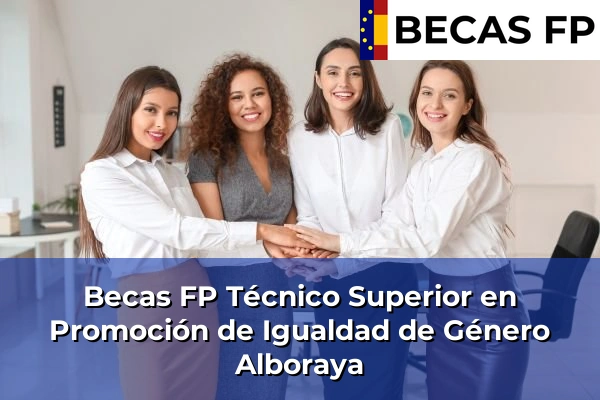Becas FP Técnico Superior en Promoción de Igualdad de Género en Alboraya