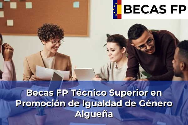 Becas FP Técnico Superior en Promoción de Igualdad de Género en Algueña