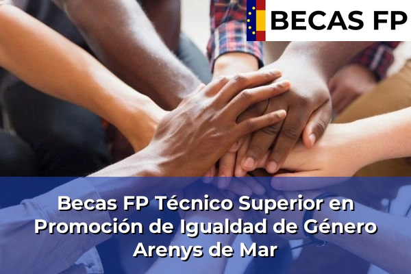 Becas FP Técnico Superior en Promoción de Igualdad de Género en Arenys de Mar