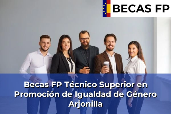 Becas FP Técnico Superior en Promoción de Igualdad de Género en Arjonilla