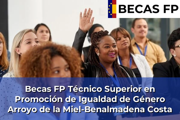 Becas FP Técnico Superior en Promoción de Igualdad de Género en Arroyo de la Miel-Benalmadena Costa