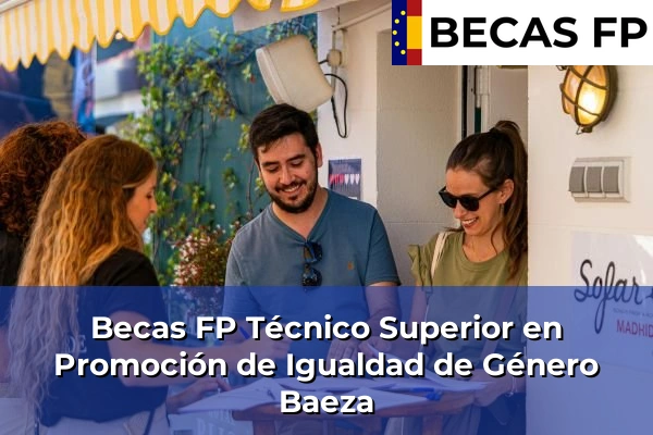 Becas FP Técnico Superior en Promoción de Igualdad de Género en Baeza