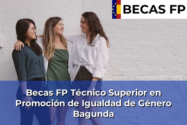 Becas FP Técnico Superior en Promoción de Igualdad de Género en Bagunda