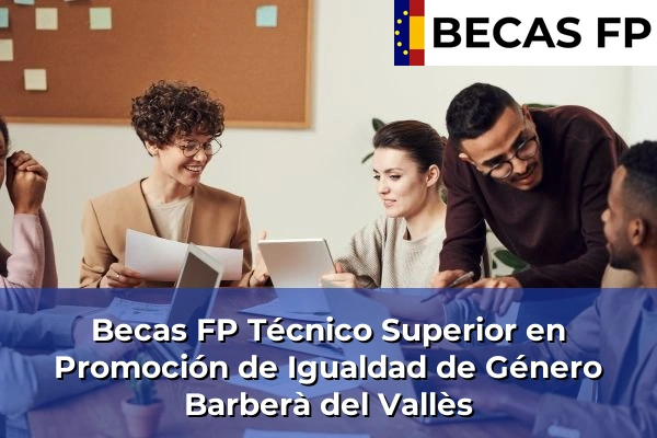 Becas FP Técnico Superior en Promoción de Igualdad de Género en Barberà del Vallès
