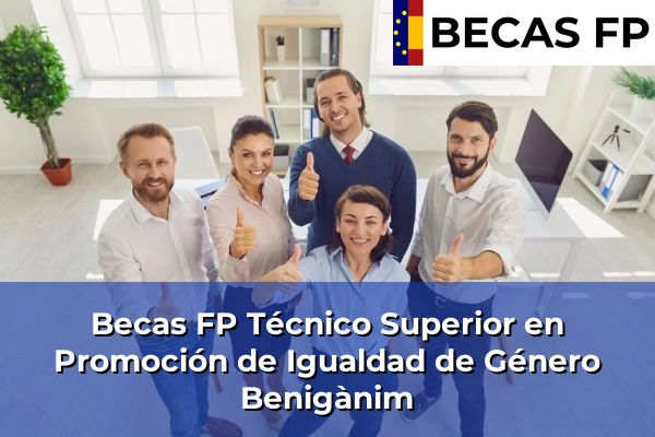 Becas FP Técnico Superior en Promoción de Igualdad de Género en Benigànim