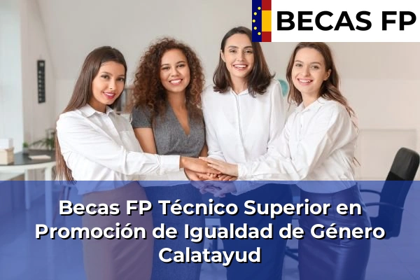 Becas FP Técnico Superior en Promoción de Igualdad de Género en Calatayud