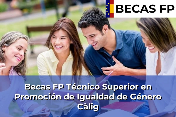 Becas FP Técnico Superior en Promoción de Igualdad de Género en Castellón 16 Becas FP Técnico Superior en Promoción de Igualdad de Género en Càlig