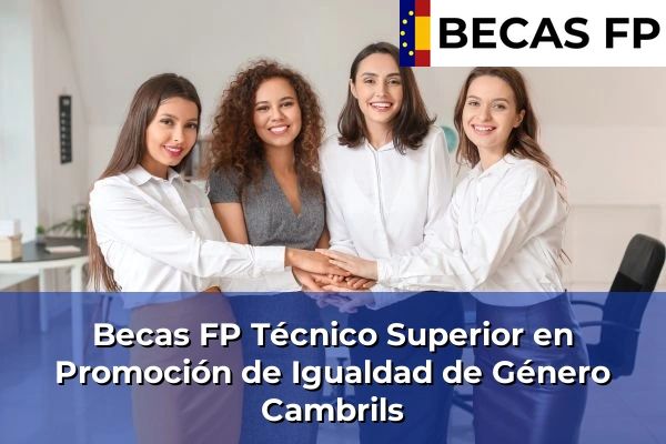 Becas FP Técnico Superior en Promoción de Igualdad de Género en Cambrils