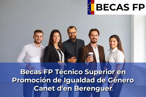 Becas FP Técnico Superior en Promoción de Igualdad de Género en Canet d'en Berenguer