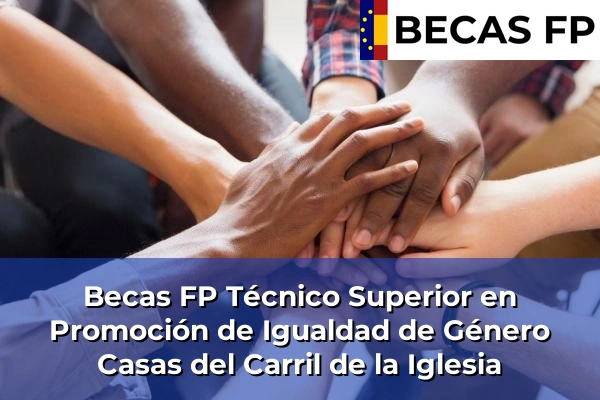 Becas FP Técnico Superior en Promoción de Igualdad de Género en Casas del Carril de la Iglesia