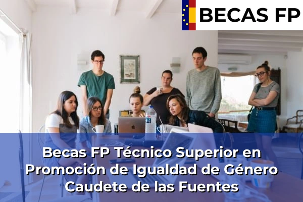 Becas FP Técnico Superior en Promoción de Igualdad de Género en Caudete de las Fuentes