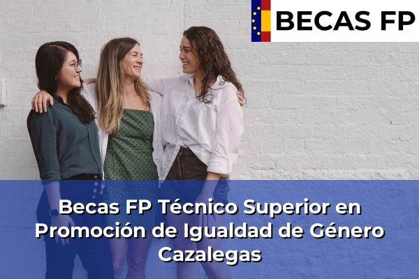 Becas FP Técnico Superior en Promoción de Igualdad de Género en Cazalegas