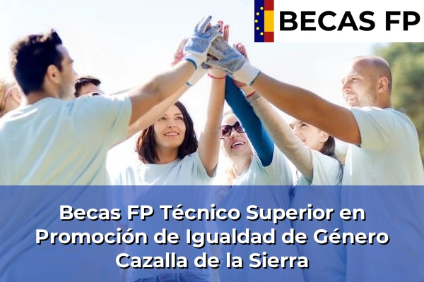 Becas FP Técnico Superior en Promoción de Igualdad de Género en Cazalla de la Sierra