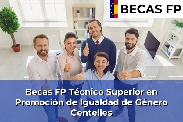 Becas FP Técnico Superior en Promoción de Igualdad de Género en Centelles