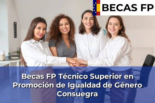 Becas FP Técnico Superior en Promoción de Igualdad de Género en Consuegra