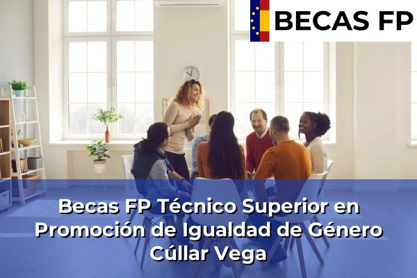 Becas FP Técnico Superior en Promoción de Igualdad de Género en Cúllar Vega