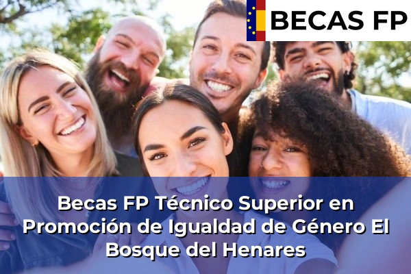 Becas FP Técnico Superior en Promoción de Igualdad de Género en Guadalajara 5 Becas FP Técnico Superior en Promoción de Igualdad de Género en El Bosque del Henares
