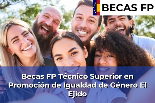 Becas FP Técnico Superior en Promoción de Igualdad de Género en El Ejido