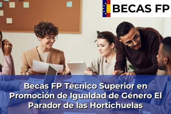 Becas FP Técnico Superior en Promoción de Igualdad de Género en El Parador de las Hortichuelas