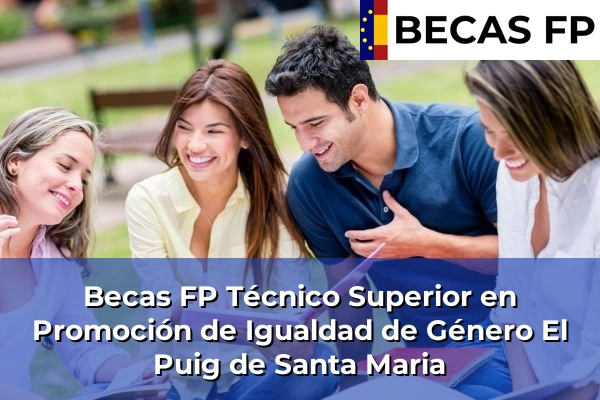Becas FP Técnico Superior en Promoción de Igualdad de Género en El Puig de Santa Maria