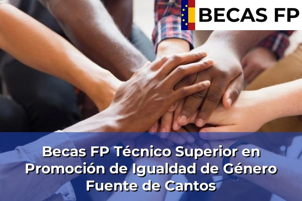 Becas FP Técnico Superior en Promoción de Igualdad de Género en Fuente de Cantos