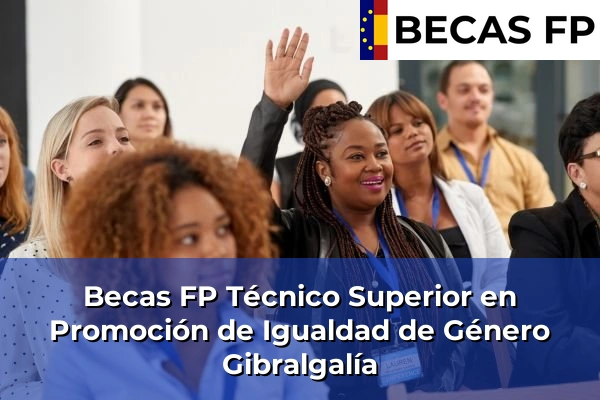 Becas FP Técnico Superior en Promoción de Igualdad de Género en Gibralgalía