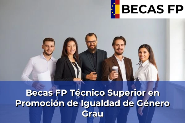 Becas FP Técnico Superior en Promoción de Igualdad de Género en Grau