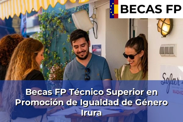 Becas FP Técnico Superior en Promoción de Igualdad de Género en Guipúzcoa 22 Becas FP Técnico Superior en Promoción de Igualdad de Género en Irura