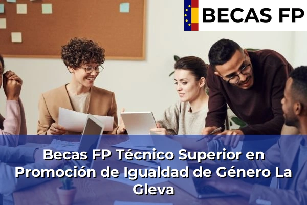 Becas FP Técnico Superior en Promoción de Igualdad de Género en La Gleva