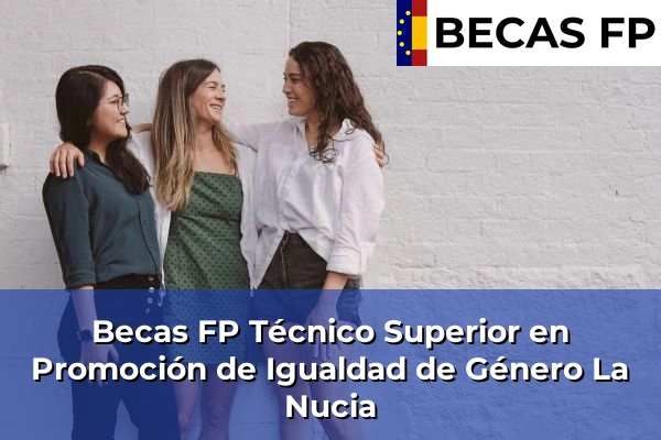 Becas FP Técnico Superior en Promoción de Igualdad de Género en La Nucia