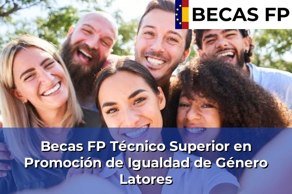 Becas FP Técnico Superior en Promoción de Igualdad de Género en Latores