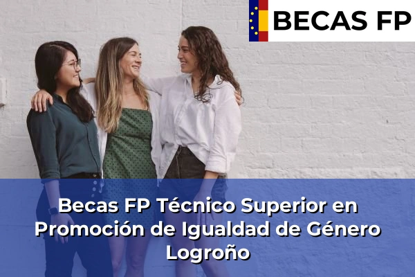Becas FP Técnico Superior en Promoción de Igualdad de Género en Logroño