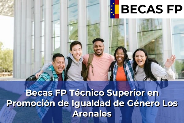 Becas FP Técnico Superior en Promoción de Igualdad de Género en Guadalajara 13 Becas FP Técnico Superior en Promoción de Igualdad de Género en Los Arenales