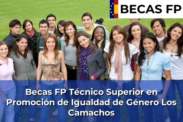 Becas FP Técnico Superior en Promoción de Igualdad de Género en Los Camachos