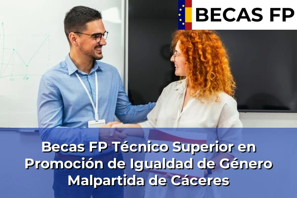 Becas FP Técnico Superior en Promoción de Igualdad de Género en Malpartida de Cáceres
