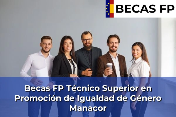 Becas FP Técnico Superior en Promoción de Igualdad de Género en Manacor