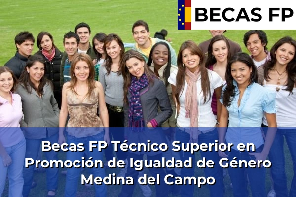 Becas FP Técnico Superior en Promoción de Igualdad de Género en Medina del Campo