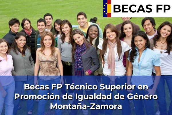 Becas FP Técnico Superior en Promoción de Igualdad de Género en Montaña-Zamora