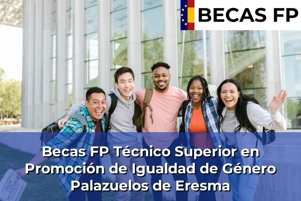 Becas FP Técnico Superior en Promoción de Igualdad de Género en Palazuelos de Eresma