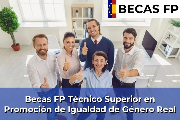 Becas FP Técnico Superior en Promoción de Igualdad de Género en Real