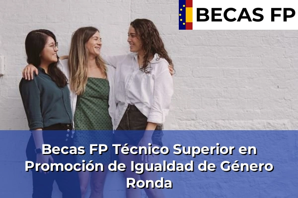 Becas FP Técnico Superior en Promoción de Igualdad de Género en Ronda