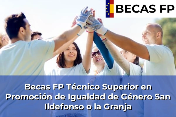 Becas FP Técnico Superior en Promoción de Igualdad de Género en San Ildefonso o la Granja