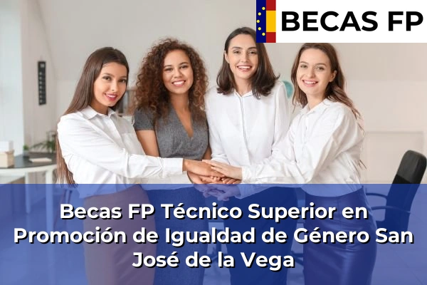 Becas FP Técnico Superior en Promoción de Igualdad de Género en San José de la Vega